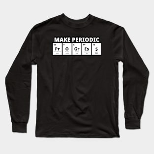 Make Periodic Progress Long Sleeve T-Shirt